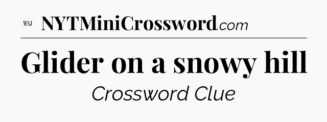 Glider on a snowy hill - WSJ Crossword