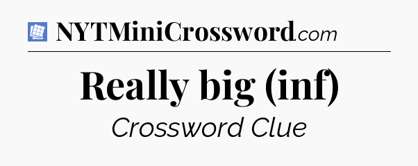 Really big (inf) Puzzle Page Crossword Clue