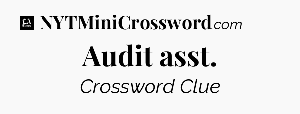 Audit asst - LA Times Crossword