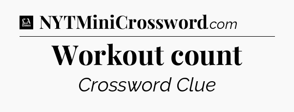 Workout count - LA Times Crossword