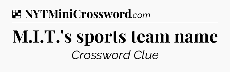 Solution: M.I.T.'s sports team name - NYT Crossword