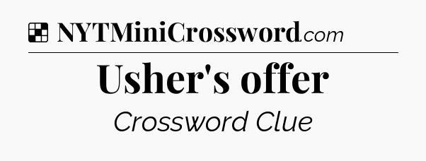 Solution: Usher's offer - NYT Crossword