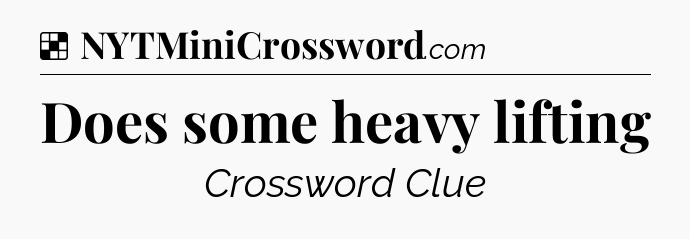 Solution: Does some heavy lifting - NYT Crossword