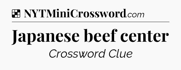 Solution: Japanese beef center - NYT Crossword