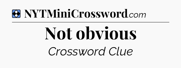 Solution: Not obvious - NYT Mini Crossword