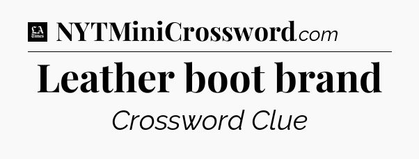 Leather boot brand - LA Times Crossword