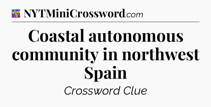 Coastal autonomous community in northwest Spain Codycross