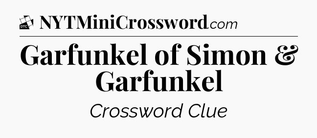 Garfunkel of Simon & Garfunkel - Daily Themed Classic Crossword