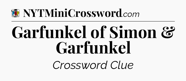 Garfunkel of Simon & Garfunkel Crossword Clue