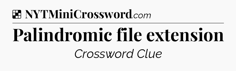 Solution: Palindromic file extension - NYT Crossword