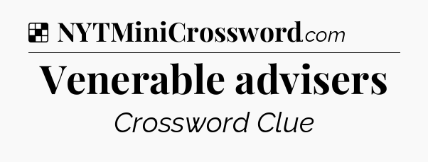 Solution: Venerable advisers - NYT Crossword