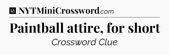 Paintball attire, for short - LA Times Crossword