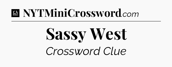 Sassy West - LA Times Crossword