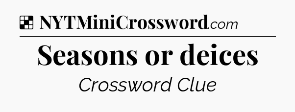 Solution: Seasons or deices - NYT Crossword