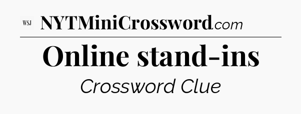 Online stand-ins - WSJ Crossword