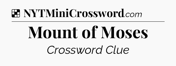 Solution: Mount of Moses - NYT Crossword