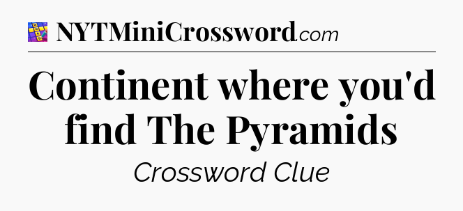 Continent where you'd find The Pyramids Codycross