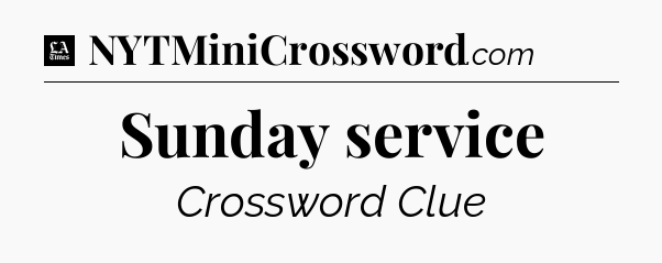Sunday service - LA Times Crossword