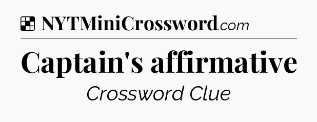 Solution: Captain's affirmative - NYT Crossword