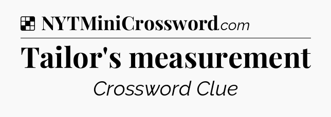 Solution: Tailor's measurement - NYT Crossword