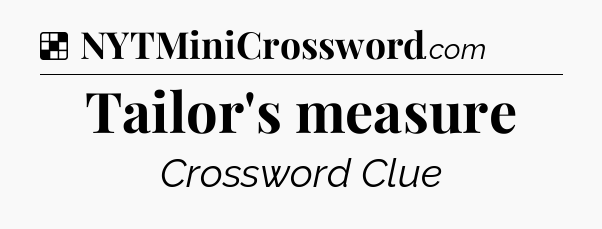 Solution: Tailor's measure - NYT Crossword