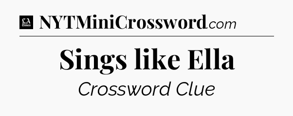 Sings like Ella - LA Times Crossword
