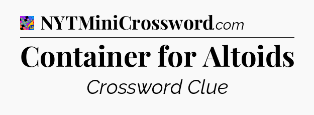 Container for Altoids Crossword Clue