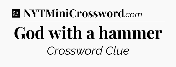 God with a hammer - LA Times Crossword