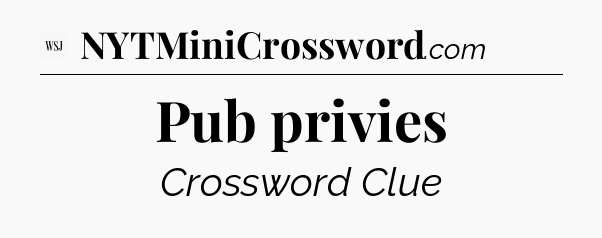 Pub privies - WSJ Crossword