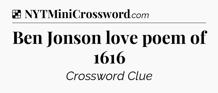 Solution: Ben Jonson love poem of 1616 - NYT Crossword