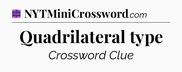 Quadrilateral type - Thomas Joseph Crossword