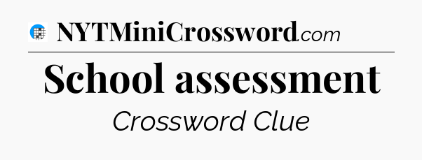School assessment Crossword Clue