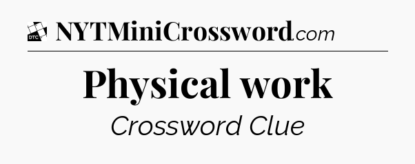 Physical work - Daily Themed Classic Crossword