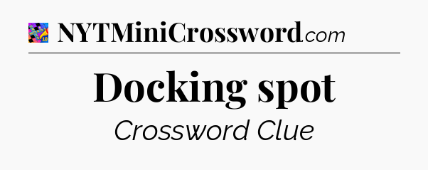 Docking spot Crossword Clue