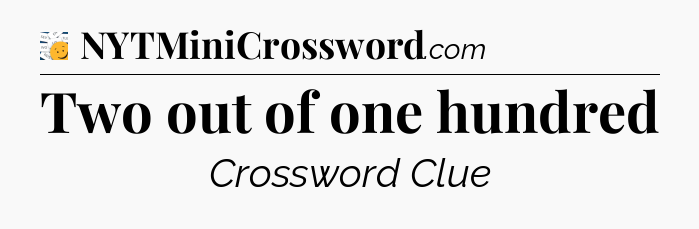 Two out of one hundred - 7 Little Words