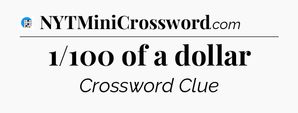 1/100 of a dollar Crossword Clue