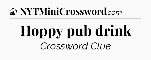 Hoppy pub drink - Daily Themed Classic Crossword