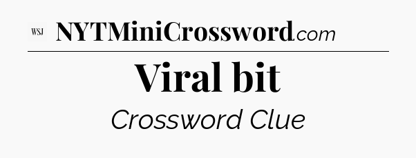 Viral bit - WSJ Crossword