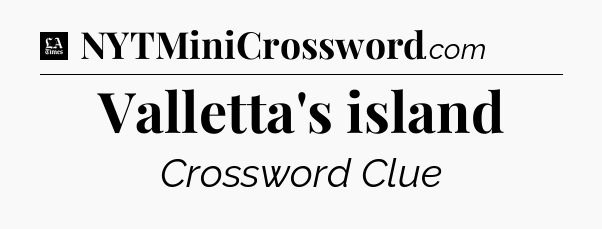 Valletta's island - LA Times Crossword