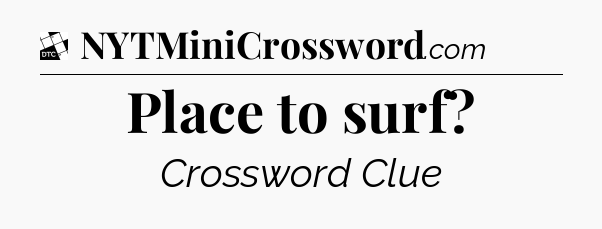Place to surf - Daily Themed Classic Crossword