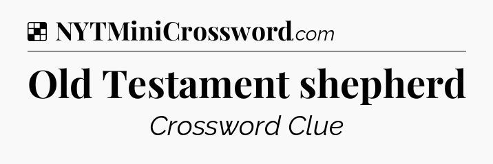 Solution: Old Testament shepherd - NYT Crossword