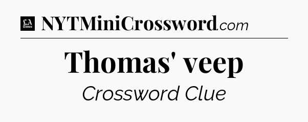 Thomas' veep - LA Times Crossword