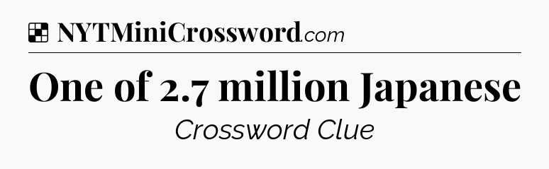 Solution: One of 2.7 million Japanese - NYT Crossword