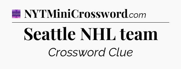 Seattle NHL team - Thomas Joseph Crossword