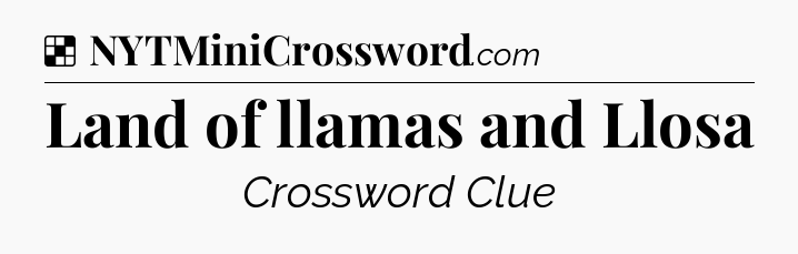 Solution: Land of llamas and Llosa - NYT Crossword