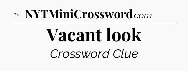 Vacant look - WSJ Crossword