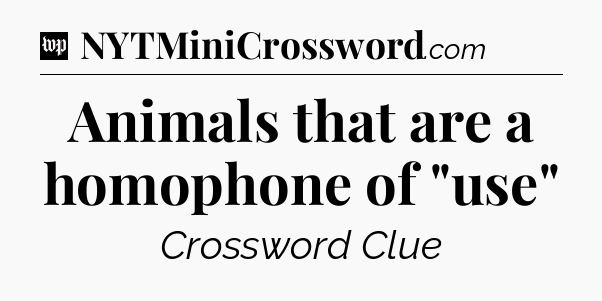 Animals that are a homophone of 