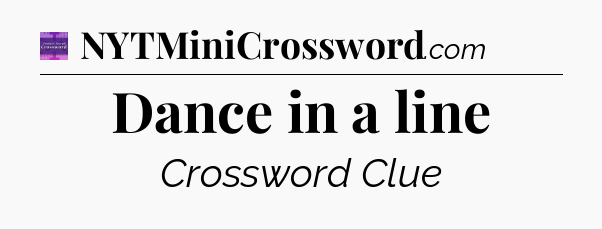 Dance in a line - Thomas Joseph Crossword