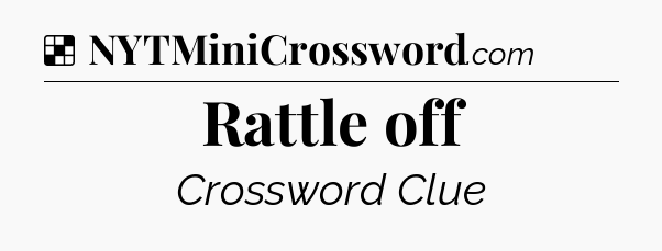 Solution: Rattle off - NYT Crossword