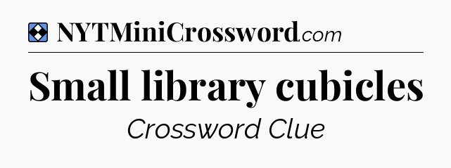 Solution: Small library cubicles - NYT Mini Crossword